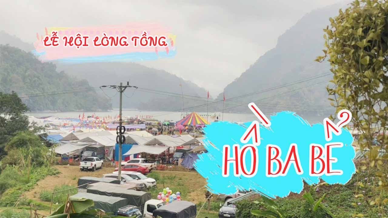 Thăm quan LỄ HỘI LỒNG TỒNG và khám phá cảnh quan HỒ BA BỂ
