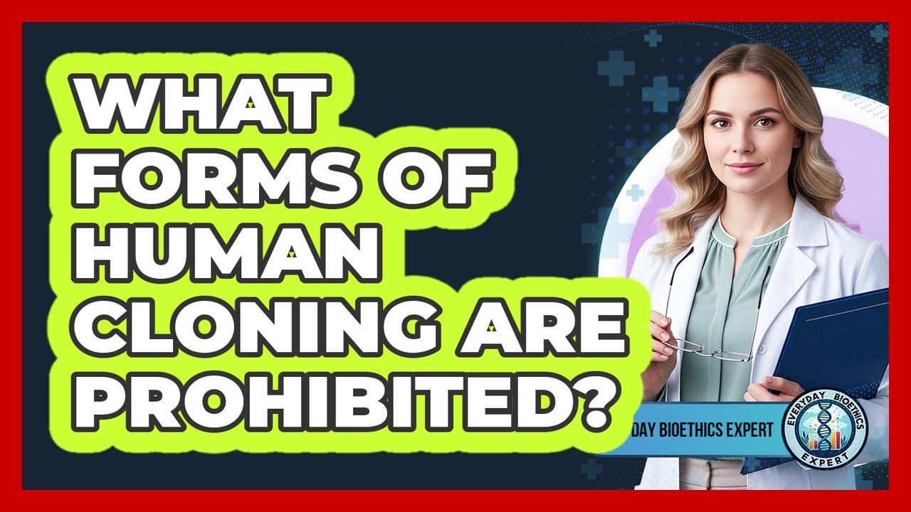 What Forms Of Human Cloning Are Prohibited?