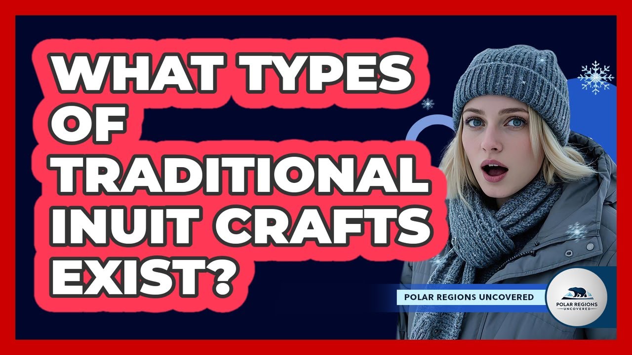 What Types Of Traditional Inuit Crafts Exist?