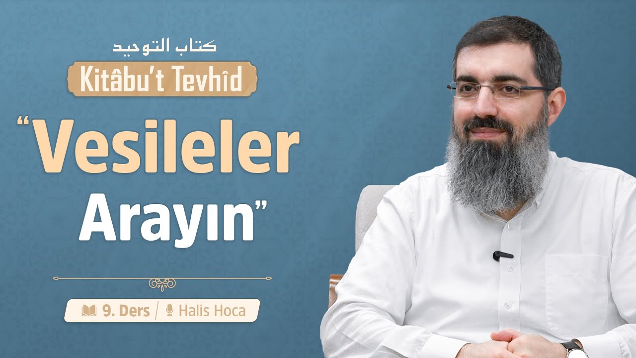 Tevhidin ve Kelime-i Şehadetin Anlamı | Kitabu't Tevhid 9 | Halis Bayancuk Hoca