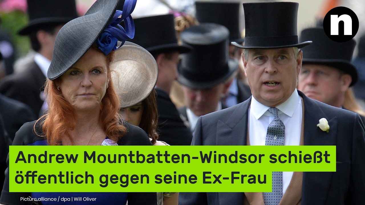 Britisches K&ouml;nigshaus: Andrew Mountbatten-Windsor schie&szlig;t &ouml;ffentlich gegen Sarah Ferguson