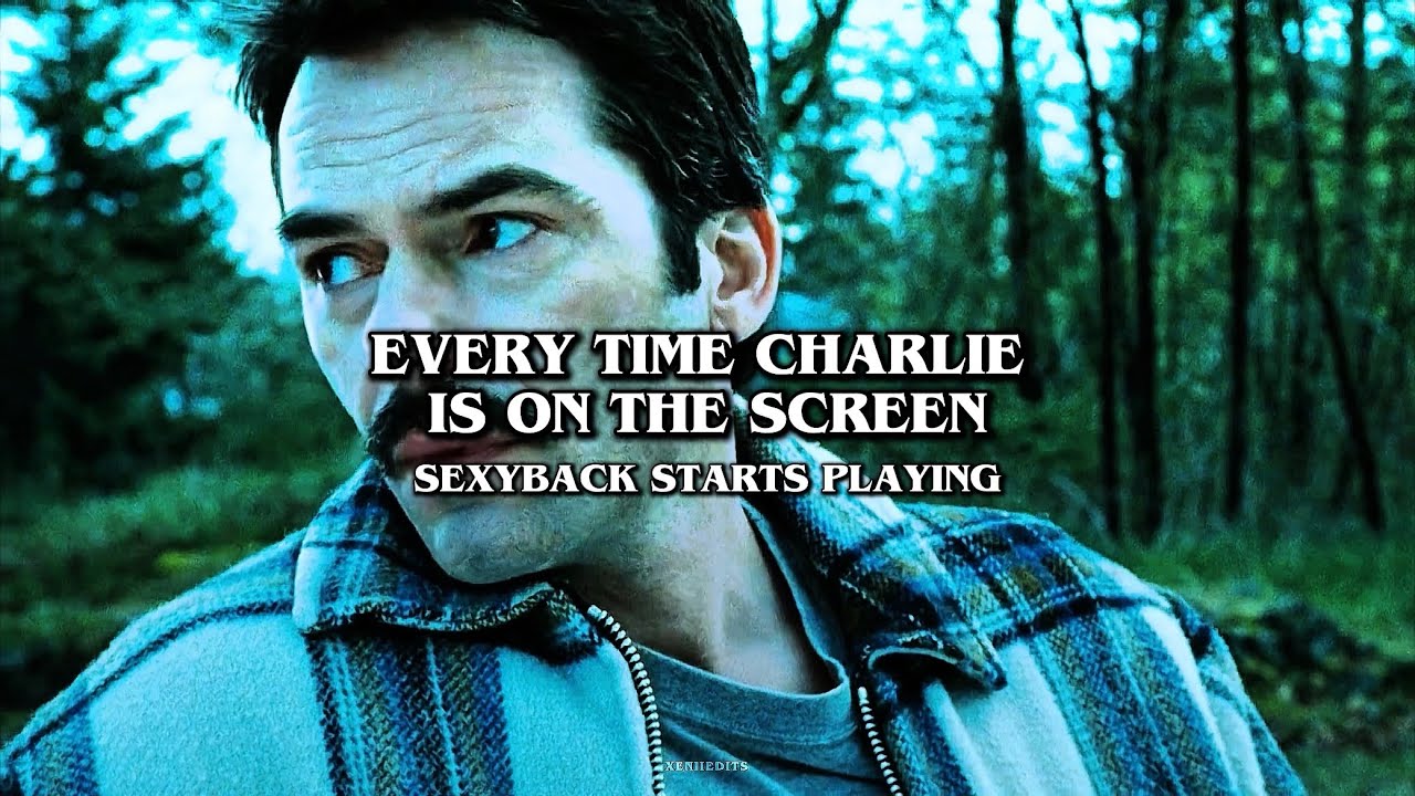 Every time Charlie is on the screen sexyback starts playing