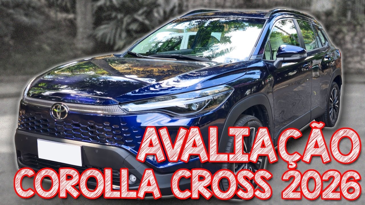 Avalia&ccedil;&atilde;o Corolla Cross 2026 - a PIOR vers&atilde;o de um bom carro!
