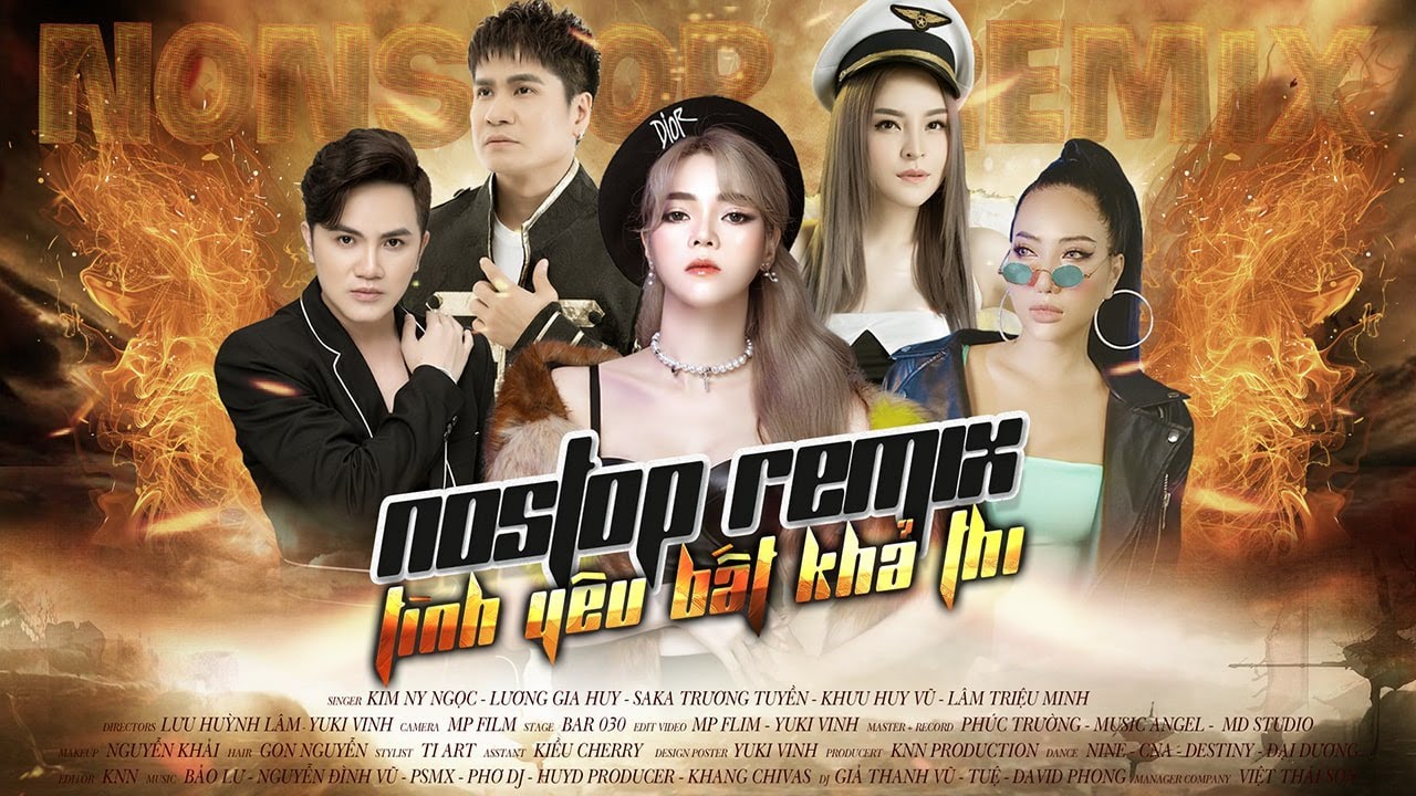 Nonstop Remix  hay l Kim Ny Ngọc , Lương Gia Huy, Saka Trương Tuyền,Khưu Huy Vũ,Lâm Triệu Minh