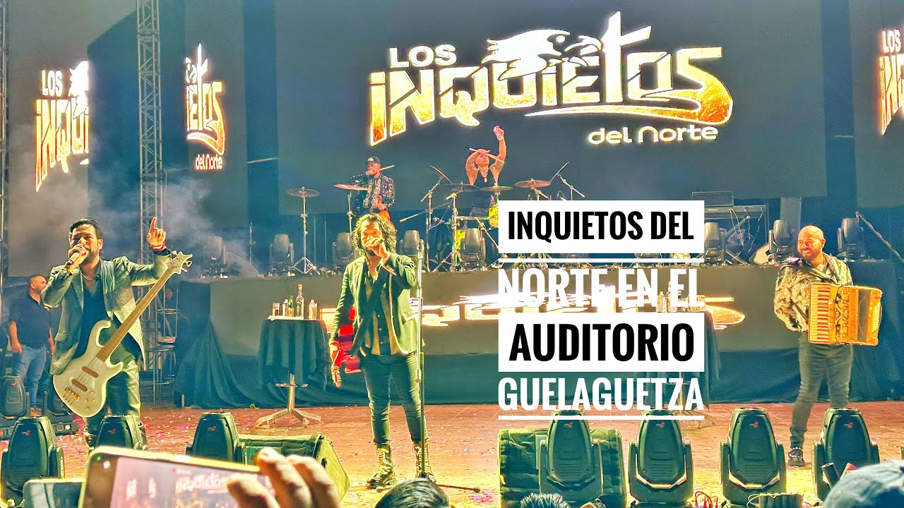 Los Inquietos del Norte en el Auditorio Guelaguetza