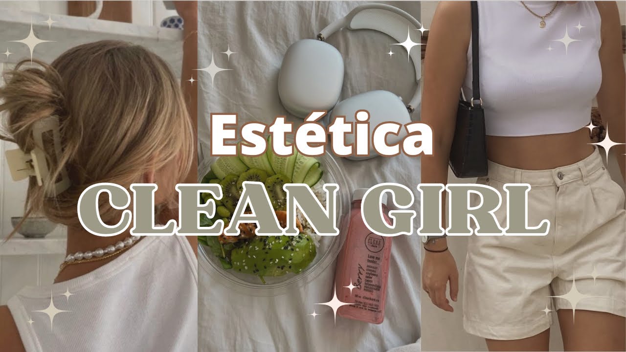 Como ser “aquela garota”? Conheça a estética Clean Girl 🧼🫧