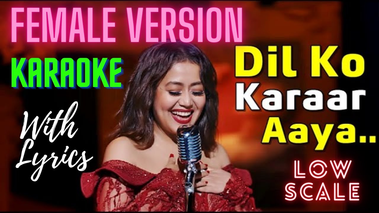 Dil Ko Karar Aaya Karaoke with Lyrics | Female version | Low scale | High Quality