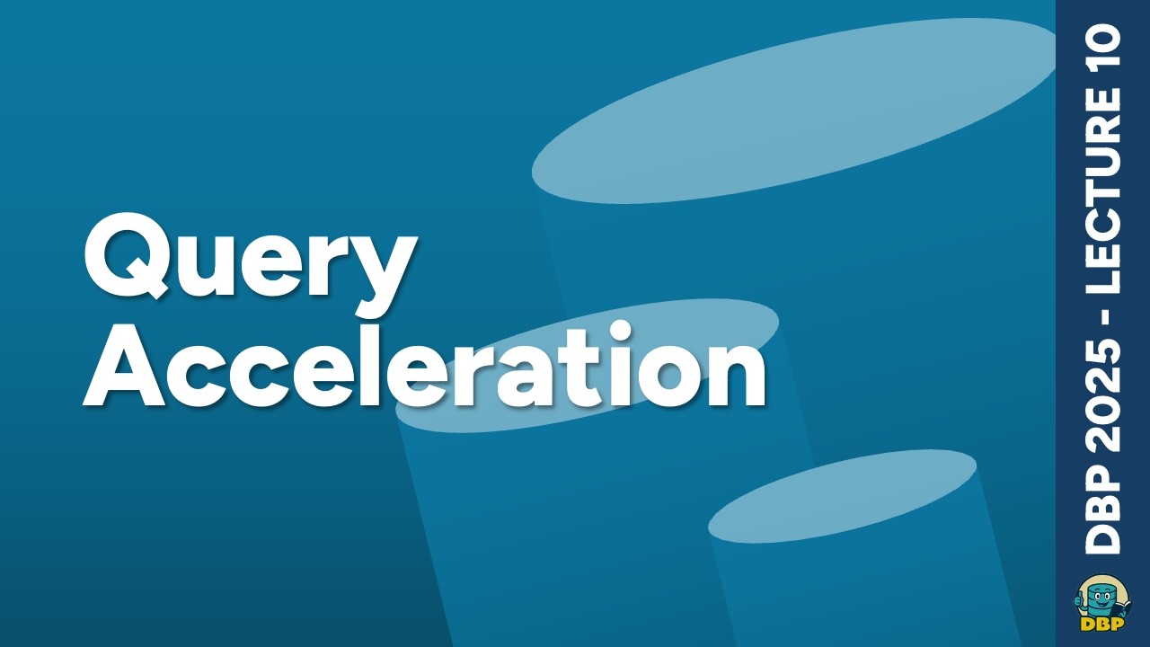 Query Acceleration | Lecture 10 | DBP @ K-DAI KMITL