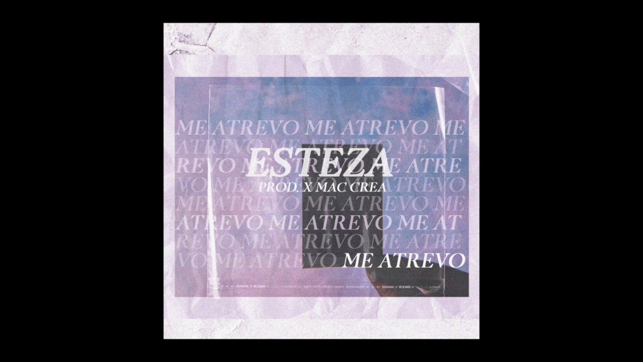 Me Atrevo - Esteza prod. Mac-Crea