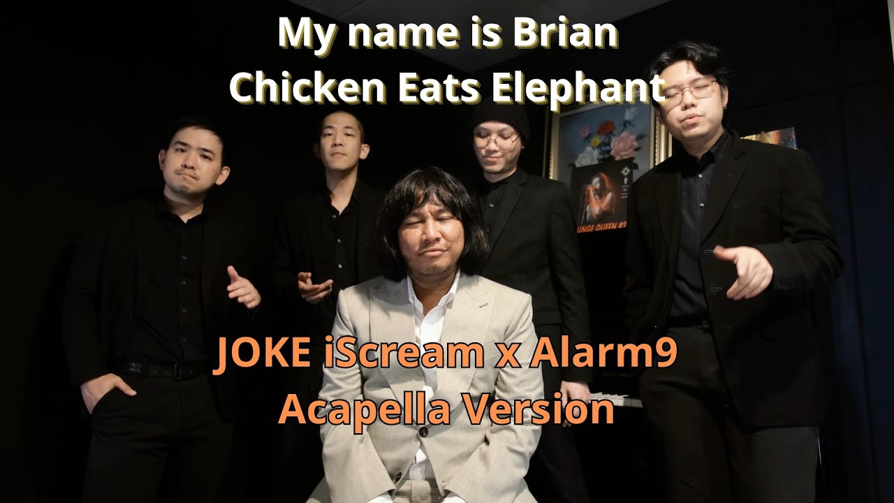 My name is Brian & Chicken Eats Elephant - JOKE iScream (Alarm9 Covered Acapella Version)