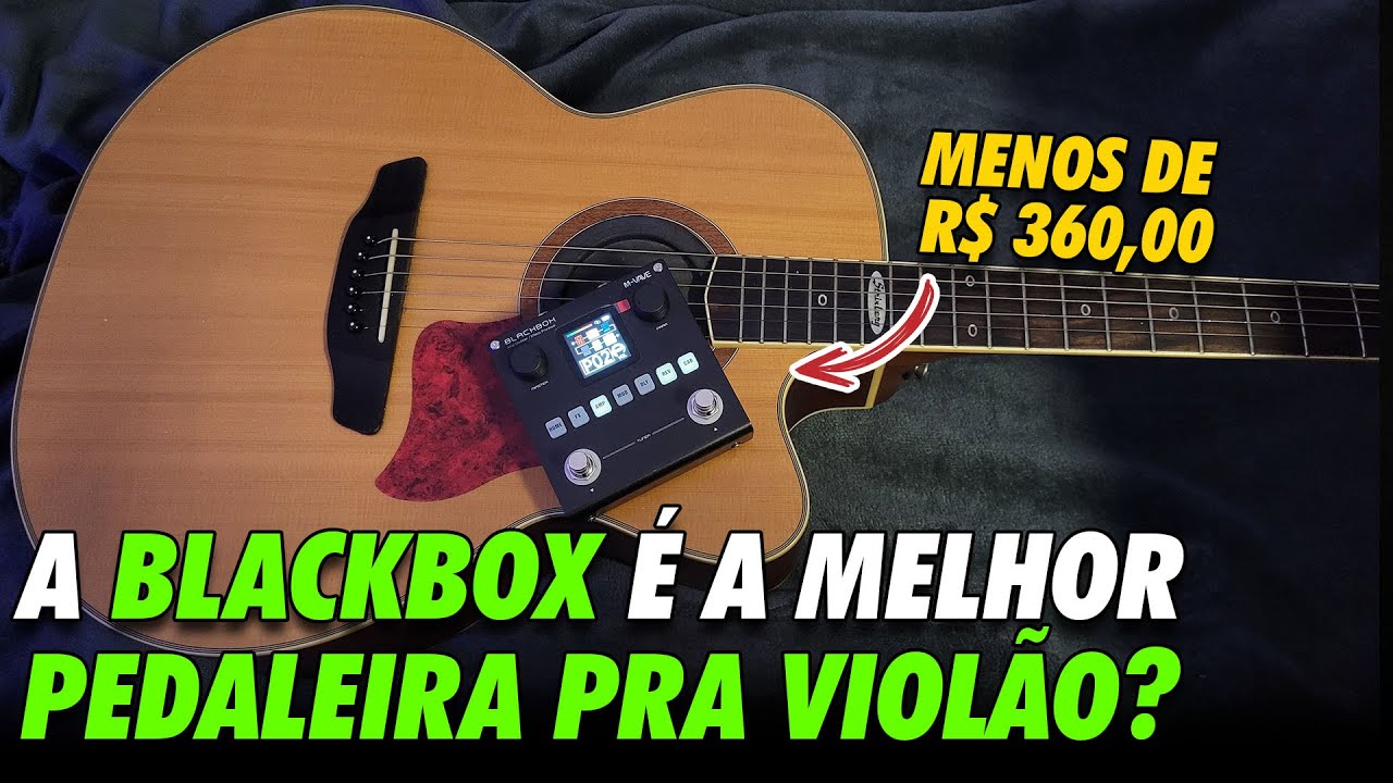 A BLACKBOX É A MELHOR PEDALEIRA PRA VIOLÃO???