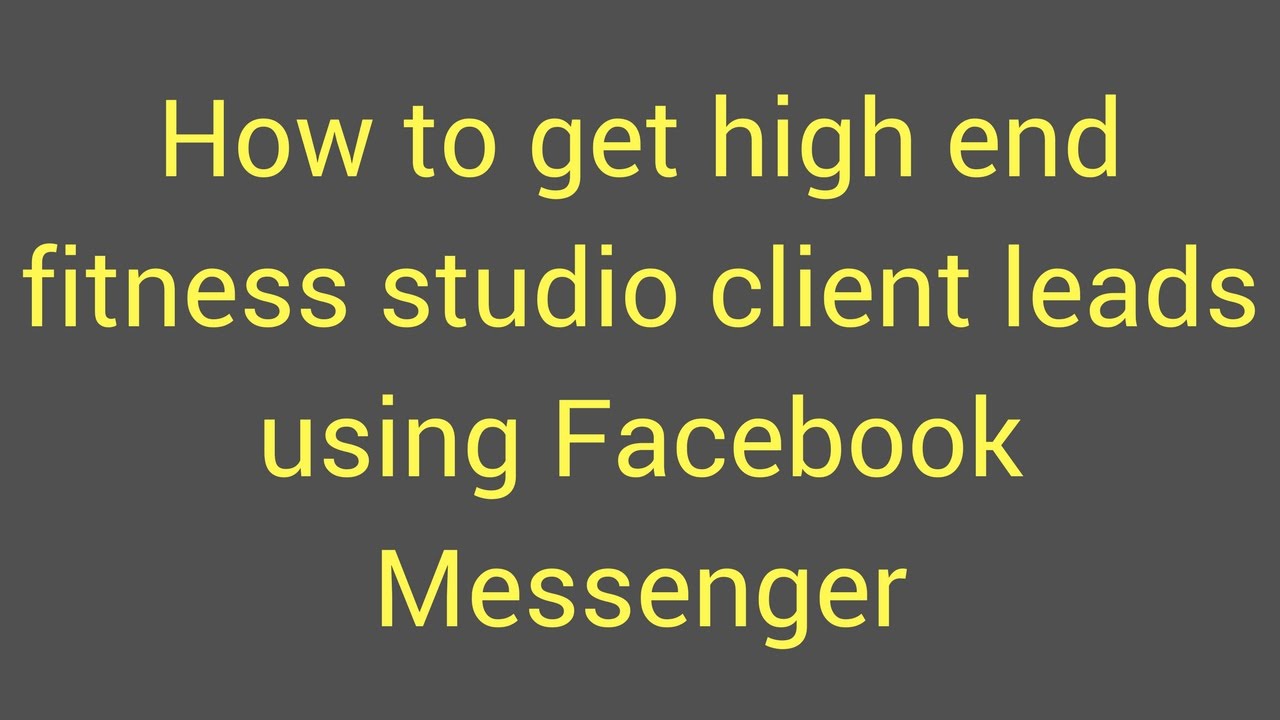 How to generate leads for your fitness studio using Facebook Messenger Ads