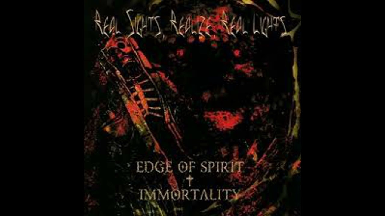 Edge Of Spirit / Immortality - Real Sights, Realize, Real Lights