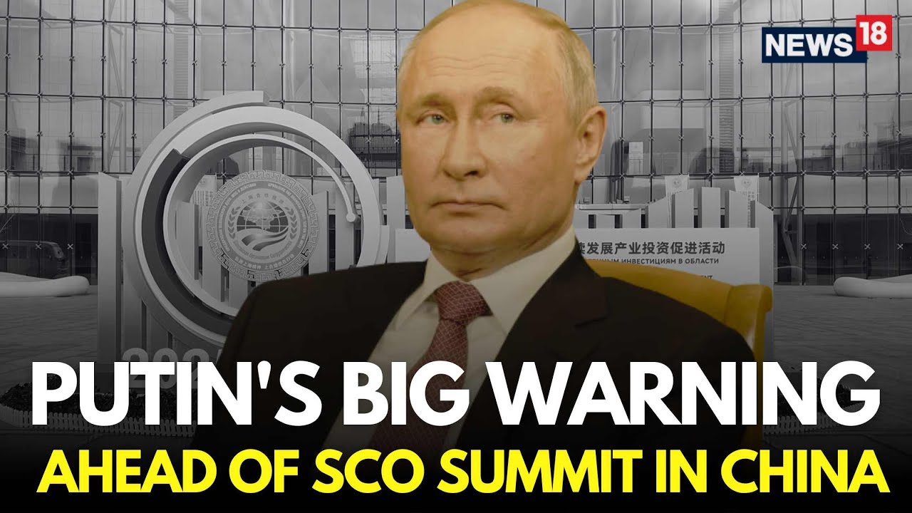 LIVE | Putin Issues Ultimatum To Trump Ahead Of SCO Summit 2025 | SCO Summit Tianjin | China | N18G