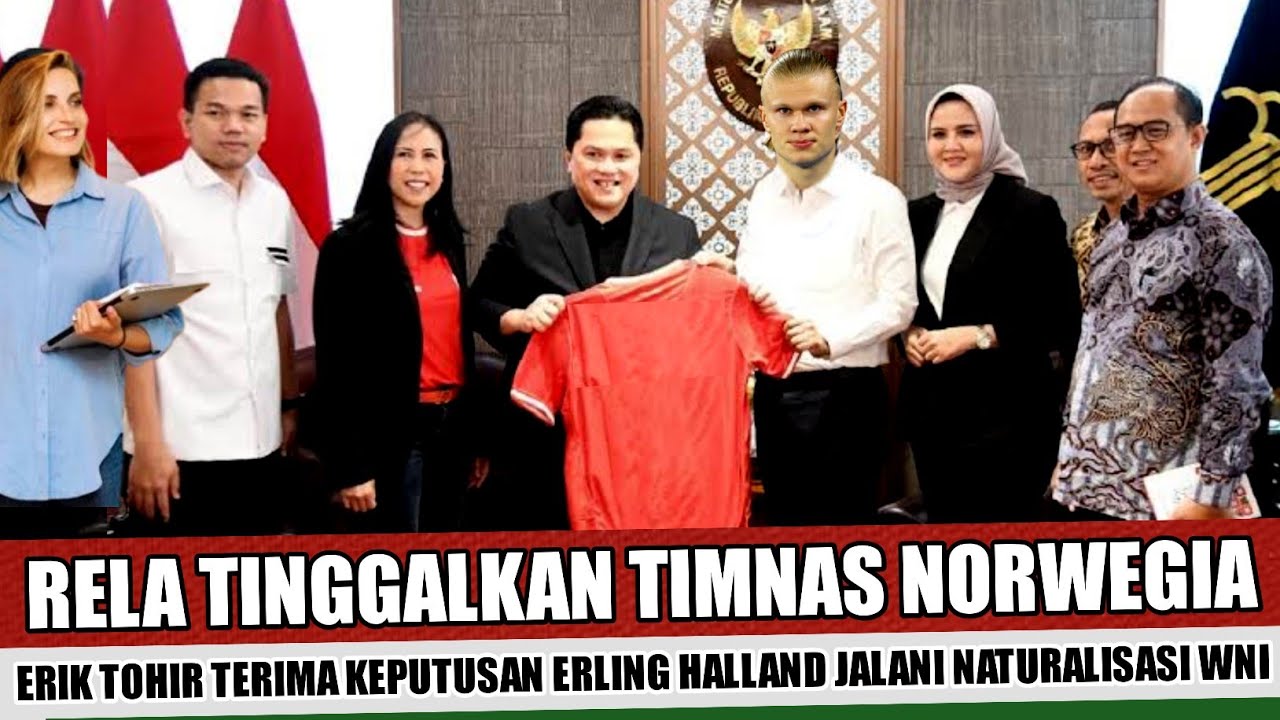 LANGSUNG DIPAMERKAN~ERIK TOHIR PAMERKAN ERLING HALLAND SEBAGAI NATURALISASI TERBARU TIMNAS INDONESIA