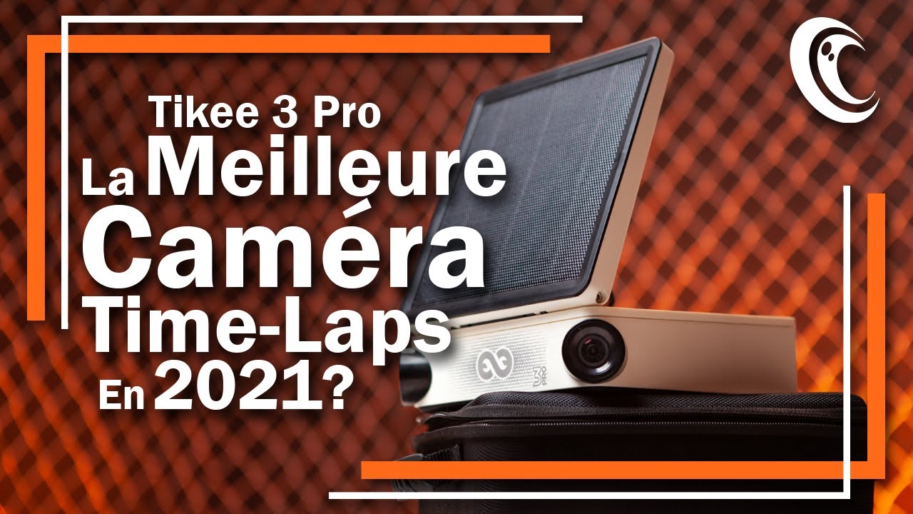 Tikee 3 Pro - LA meilleure caméra timelapse de 2021 ?