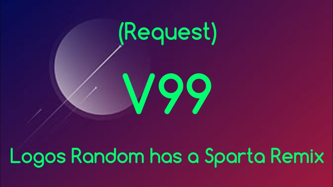 (Request) Logos Random has a Sparta Remix V99