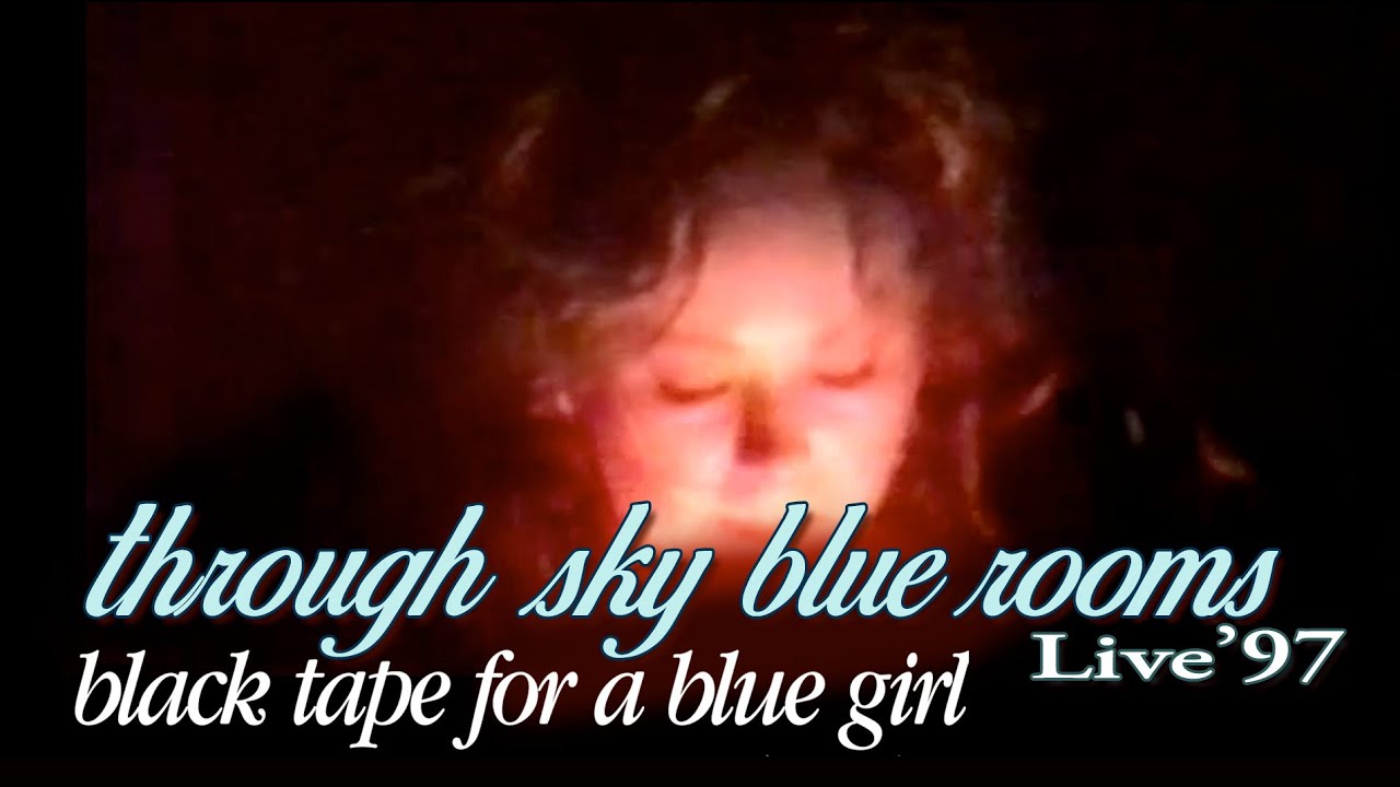 Black tape for a blue girl: through sky blue rooms (live 1997)