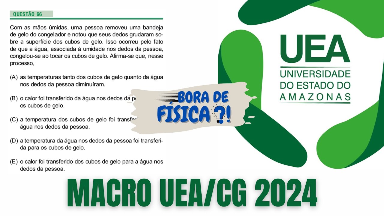 Questão 66 de FÍSICA do MACRO UEA | Conhecimentos GERAIS 2024 | TROCAS de CALOR