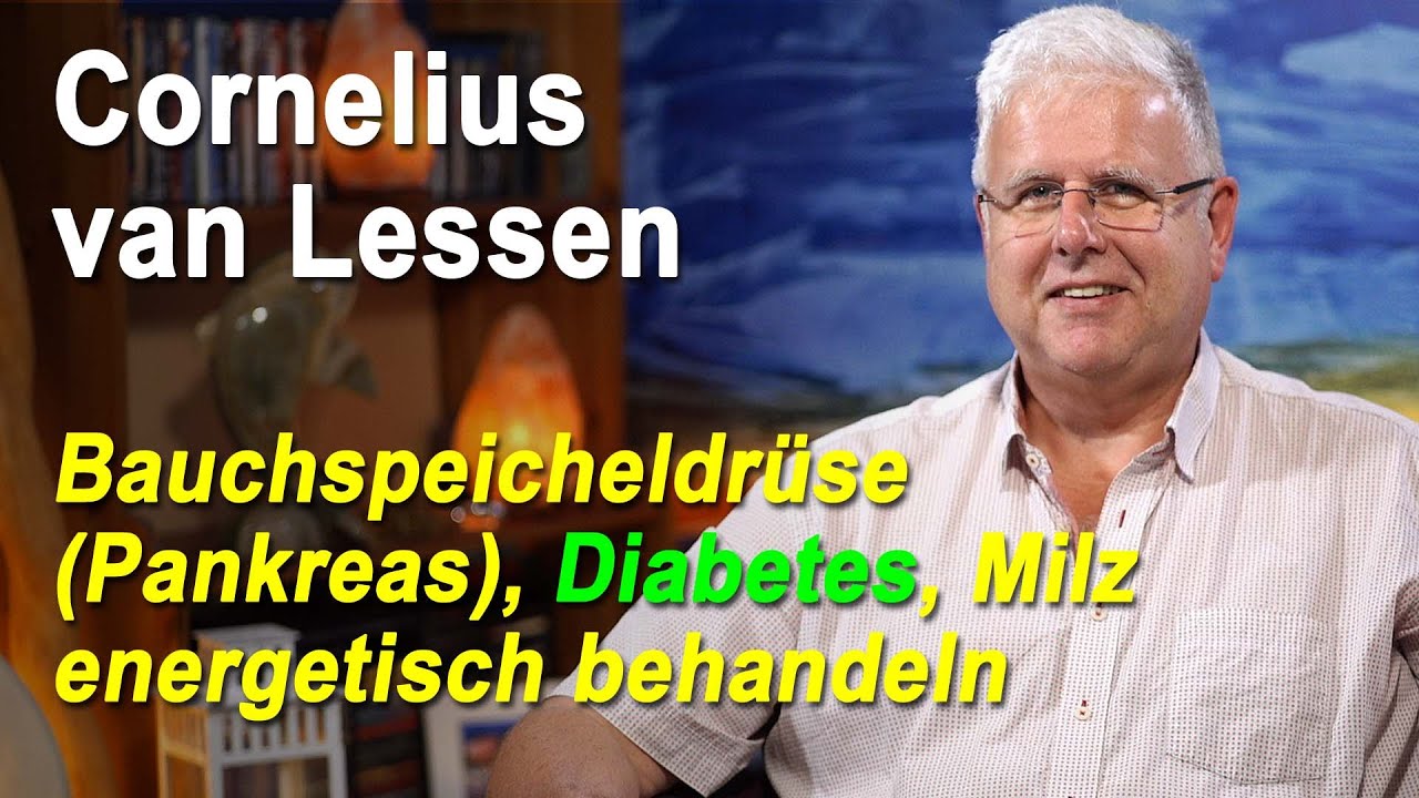 Bauchspeicheldrüse Pankreas Diabetes Milz energetisch behandeln | Cornelius van Lessen