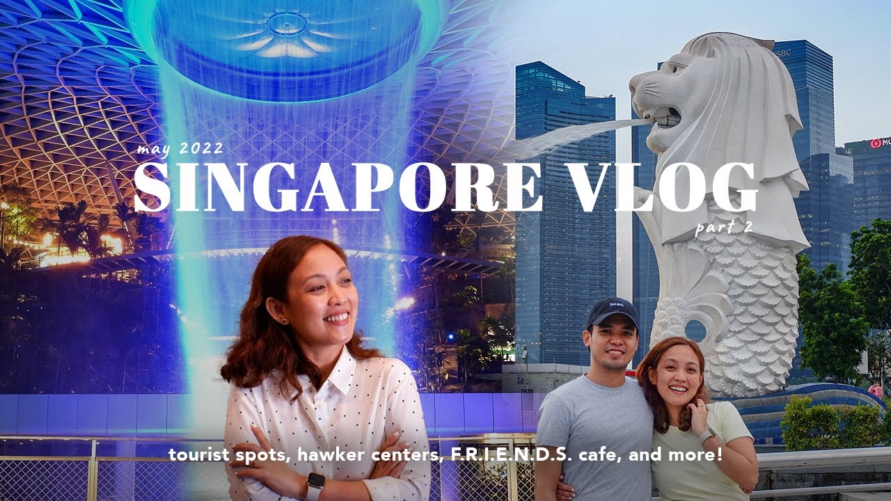Singapore Vacation May 2022 Part 2 (Central Perk Cafe, hawker centers, and more)