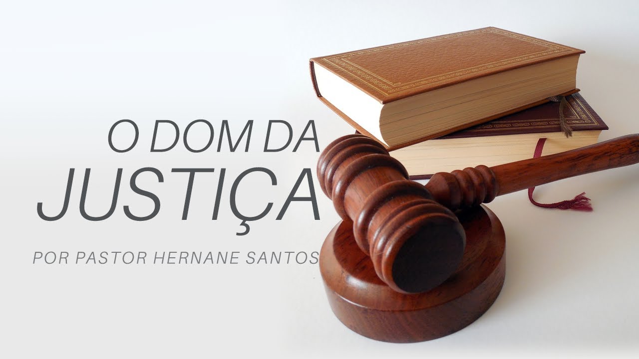O Dom da Justiça - Pr. Hernane Santos