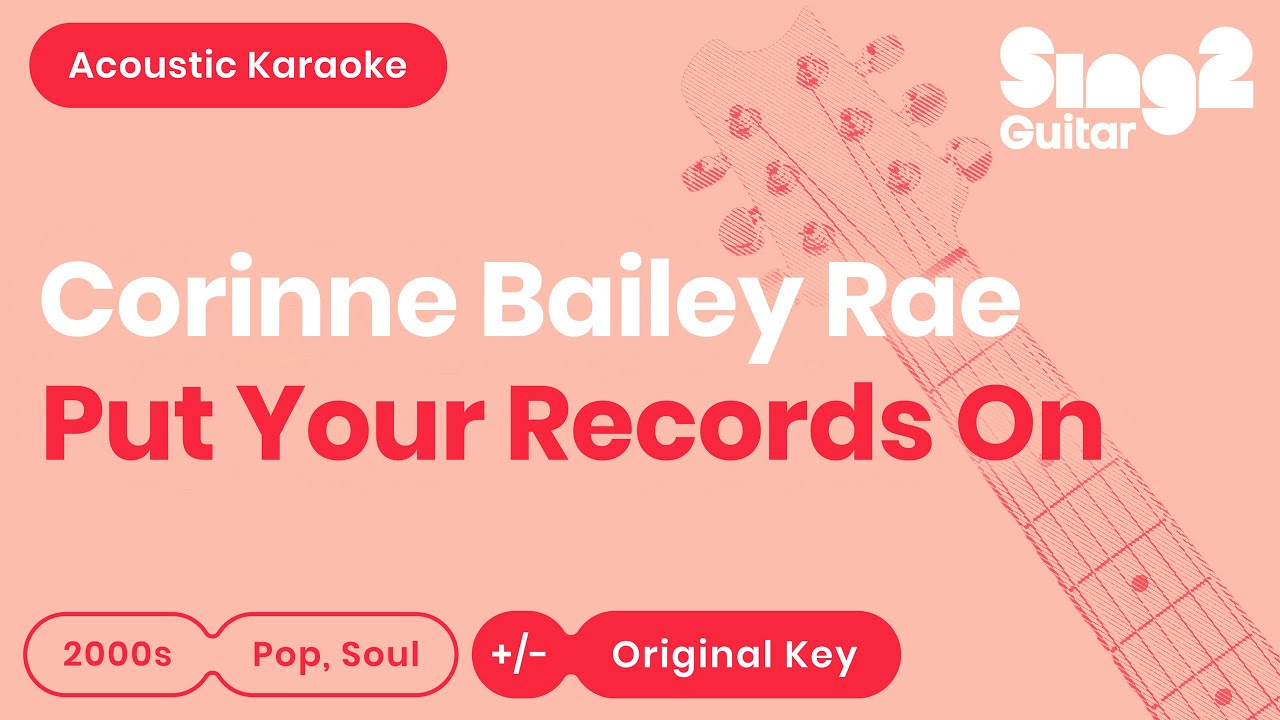 Corinne Bailey Rae - Put Your Records On (Acoustic Karaoke)