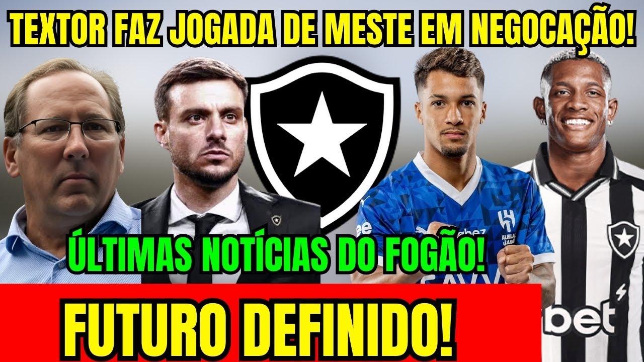 URGENTE! TEXTOR FAZ JOGADA DE MESTRE! JOGADOR TEM FUTURO DEFINIDO! ÚLTIMAS NOTÍCIAS DO BOTAFOGO! 