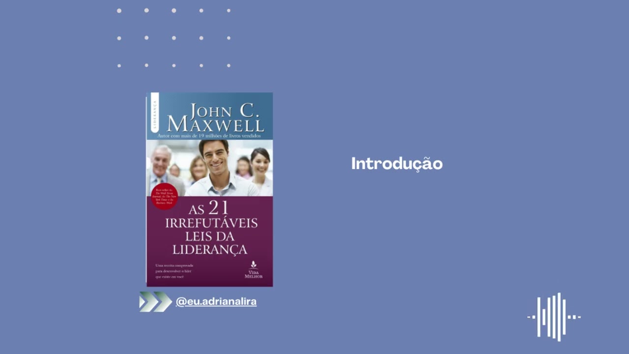 INTRODUÇÃO - AS 21 IRREFUTÁVEIS LEIS DA LIDERANÇA