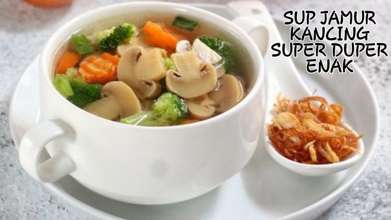 SUP JAMUR KANCING - INDONESIAN SPECIAL MUSHROOM SOUP