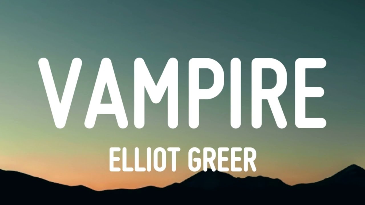 Elliot Greer - Vampire (Lyrics)