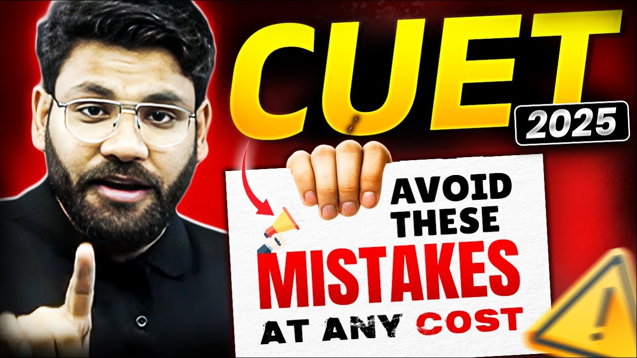 CUET 2025: Avoid These Huge Mistakes!🚫🔥