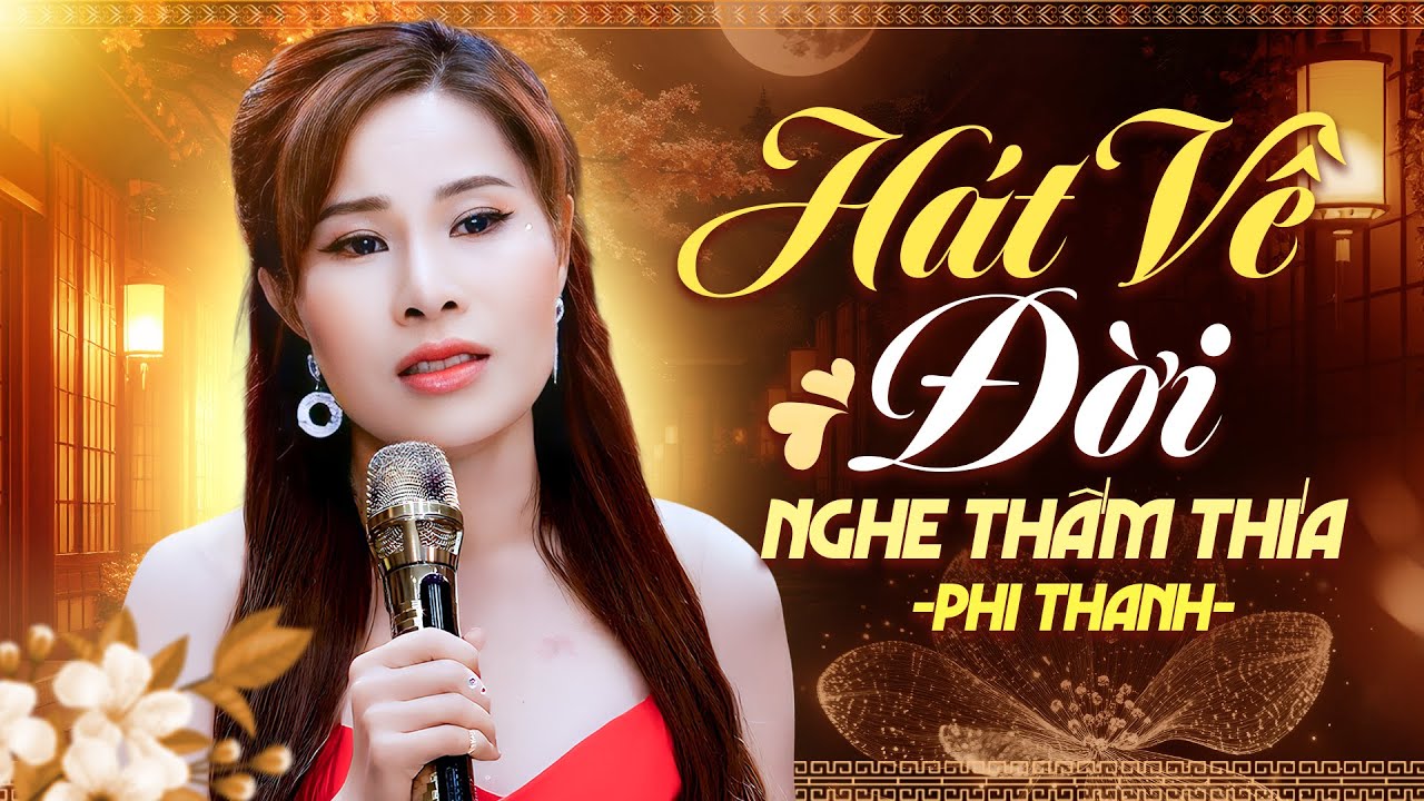 Hát Về Đời Nghe Thấm Thía Hay Nhất | Giọng Ca Được Khán Giả Bình Chọn ĐỘC LẠ Hiếm Có | Phi Thanh