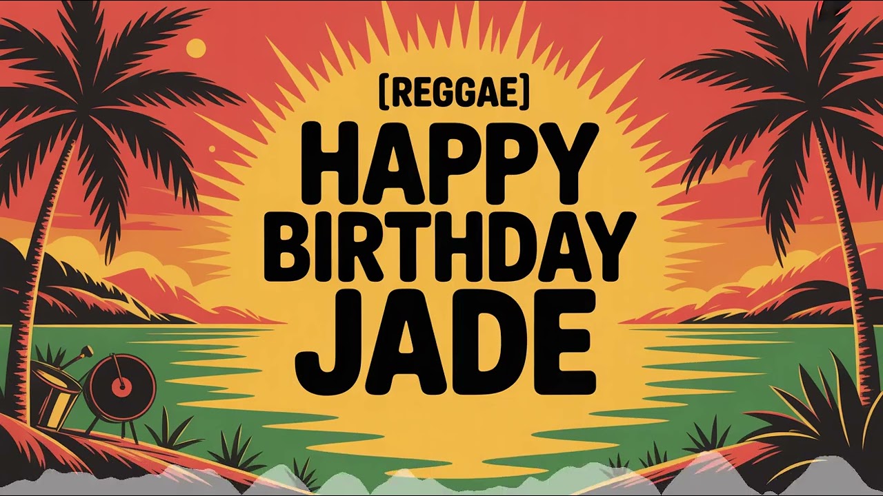 Jade Birthday Song - Reggae - Festive