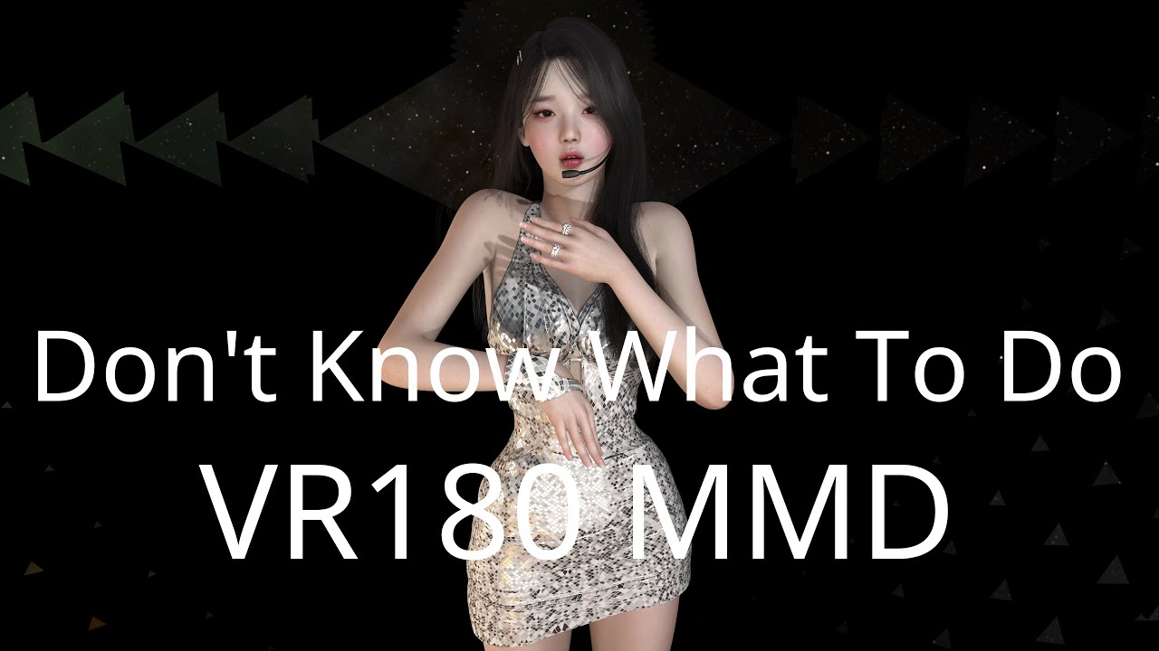KPOP 8K VR 180 MMD - Don't Know What To Do
