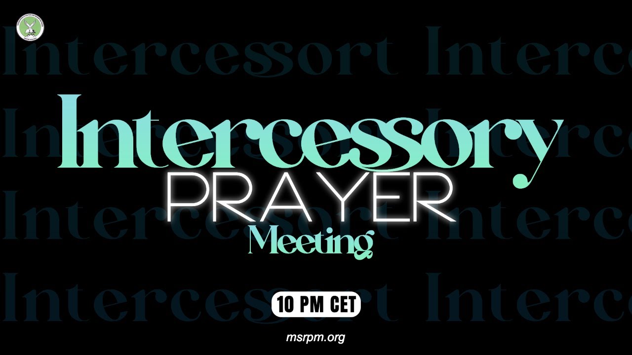 MSRPM INTERCESSORY PRAYER MEETING, 8 PM CET25.01.2023