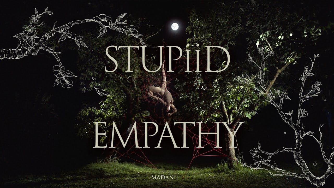 MADANii - Stupiid Empathy (Official Music Video)