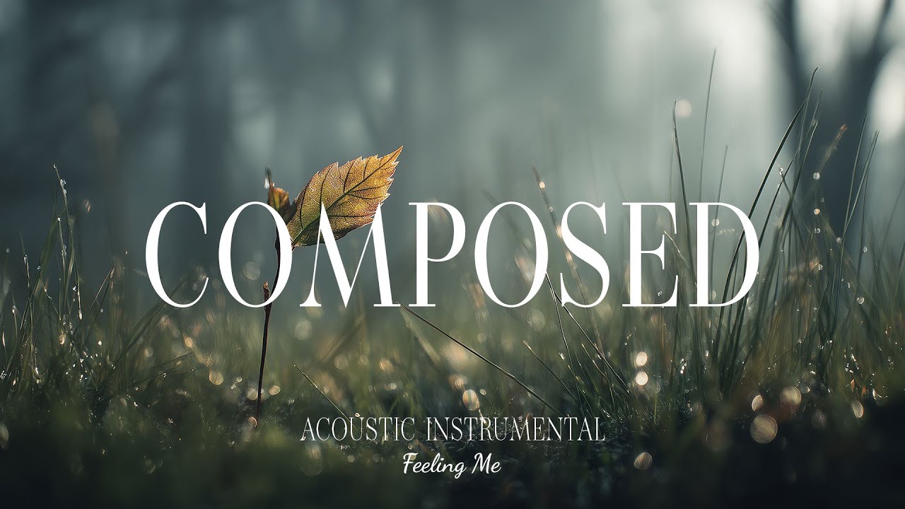Composed Calm 🌿 Relaxing Guitar for Emotional Clarity and Inner Peace | FEELING ME