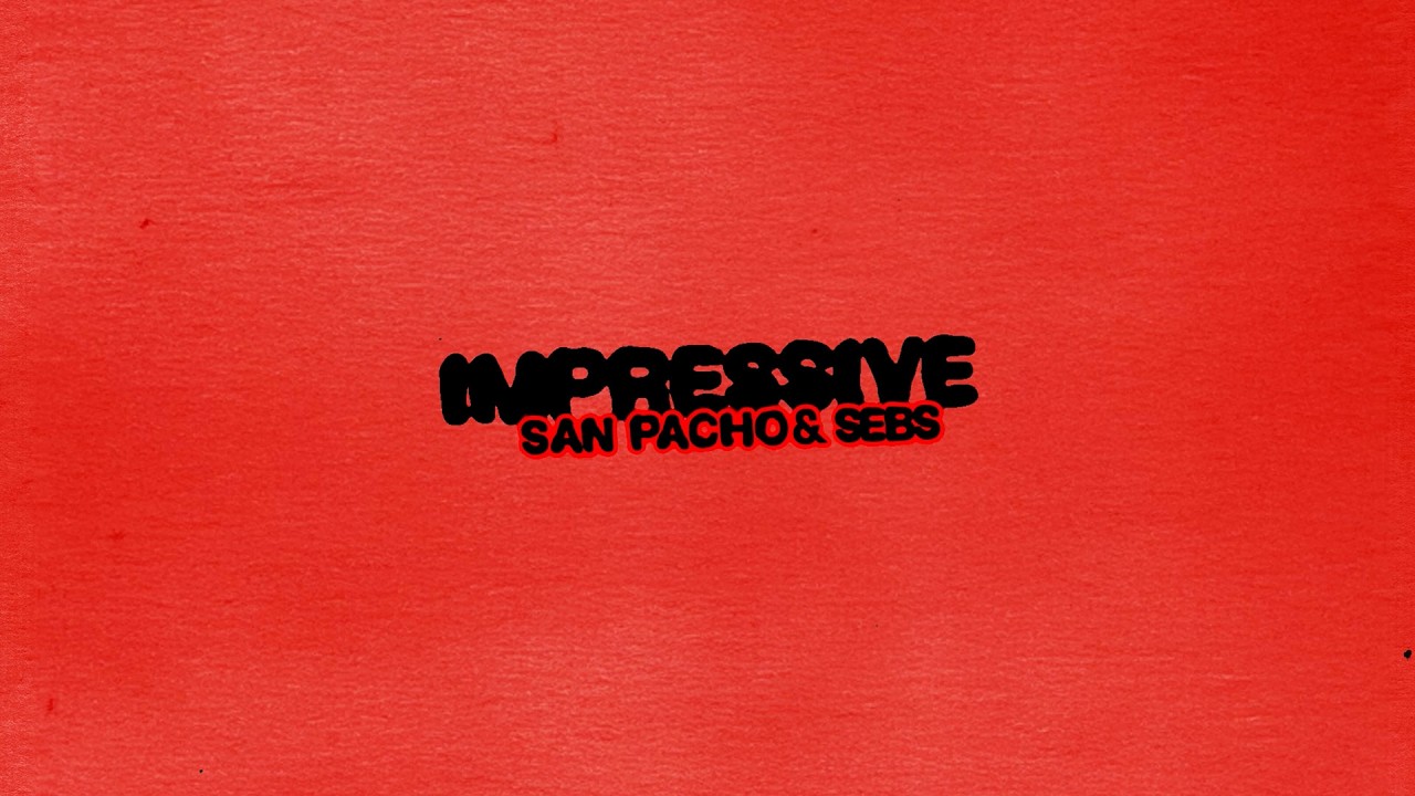 San Pacho & SEBS - Impressive (Official)