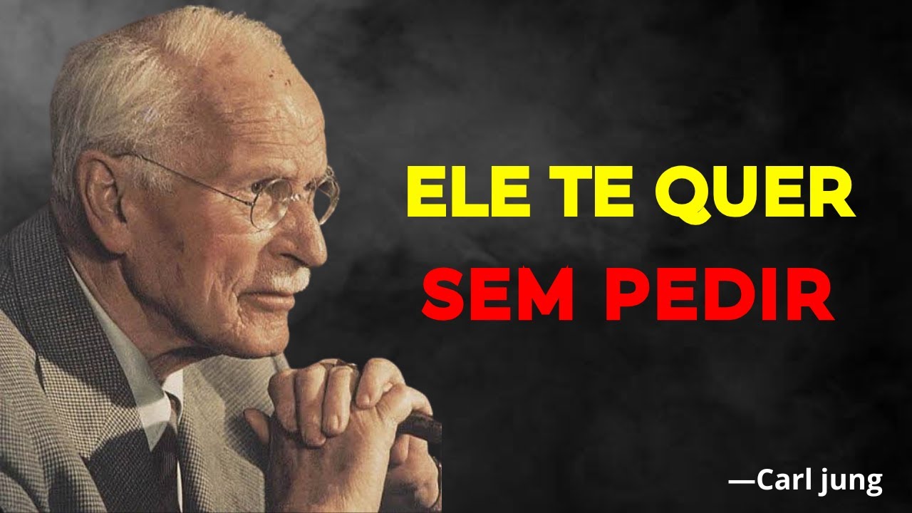 Quando Um Homem Quer Você Sem Pedir, É Porque Algo Já Mudou Dentro Dele. Carl Jung
