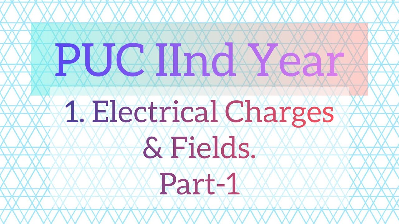 Electrical Charges & fields - 12th std PUC Science |Kannada| #pucscience #electricalcharges&fields