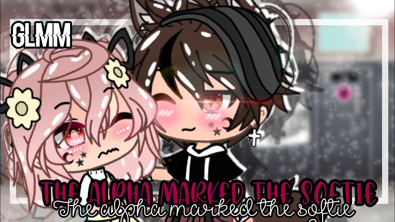 🥀•The Alpha marked the Softie•🥀 || GLMM || Gacha life mini movie (Short)