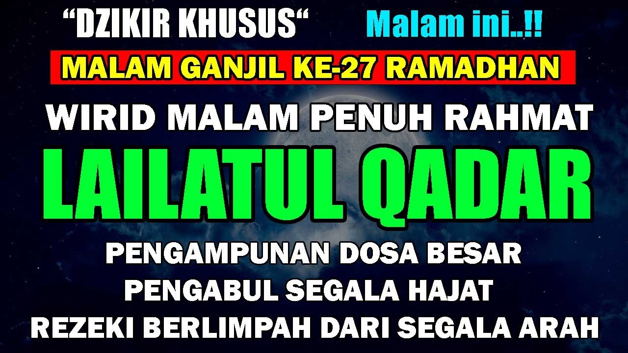 DZIKIR KHUSUS MALAM LAILATUL QADAR PENGAMPUNAN DOSA PENGABUL HAJAT KAYA RAYA