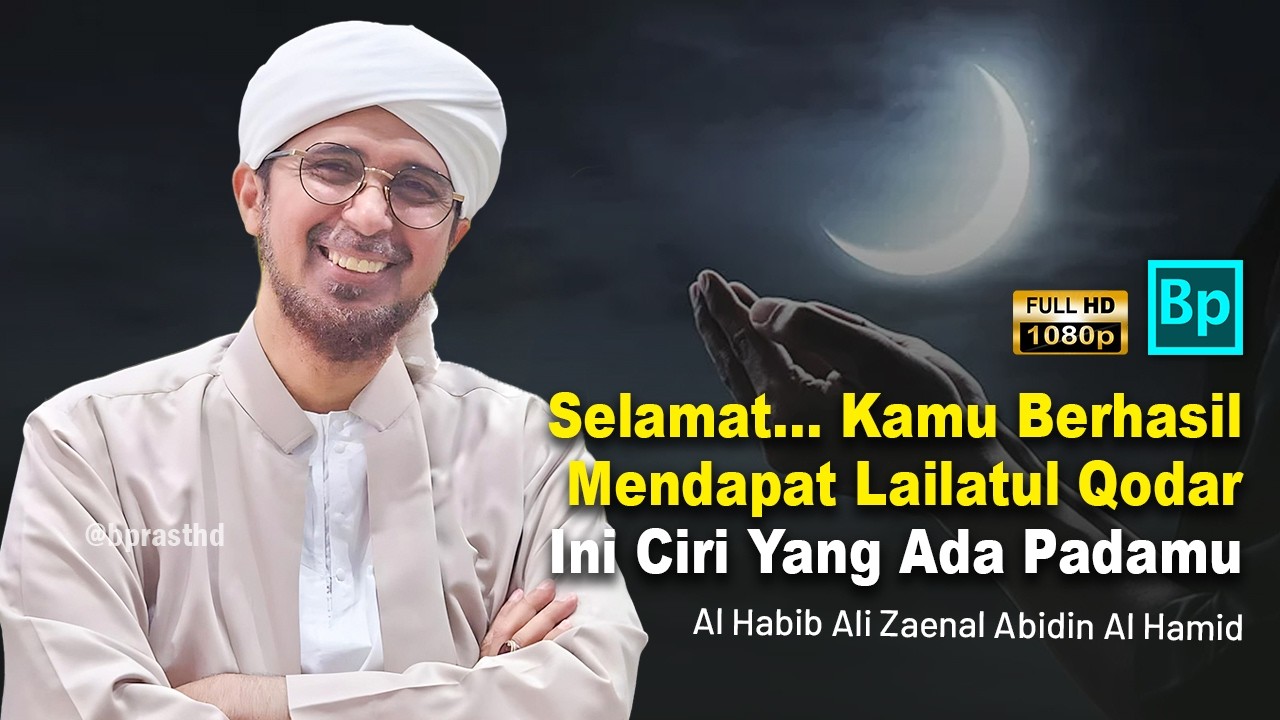 Tanda Kamu Sukses Mendapat Malam Lailatul Qodar | Habib Ali Zaenal Abidin Al Hamid