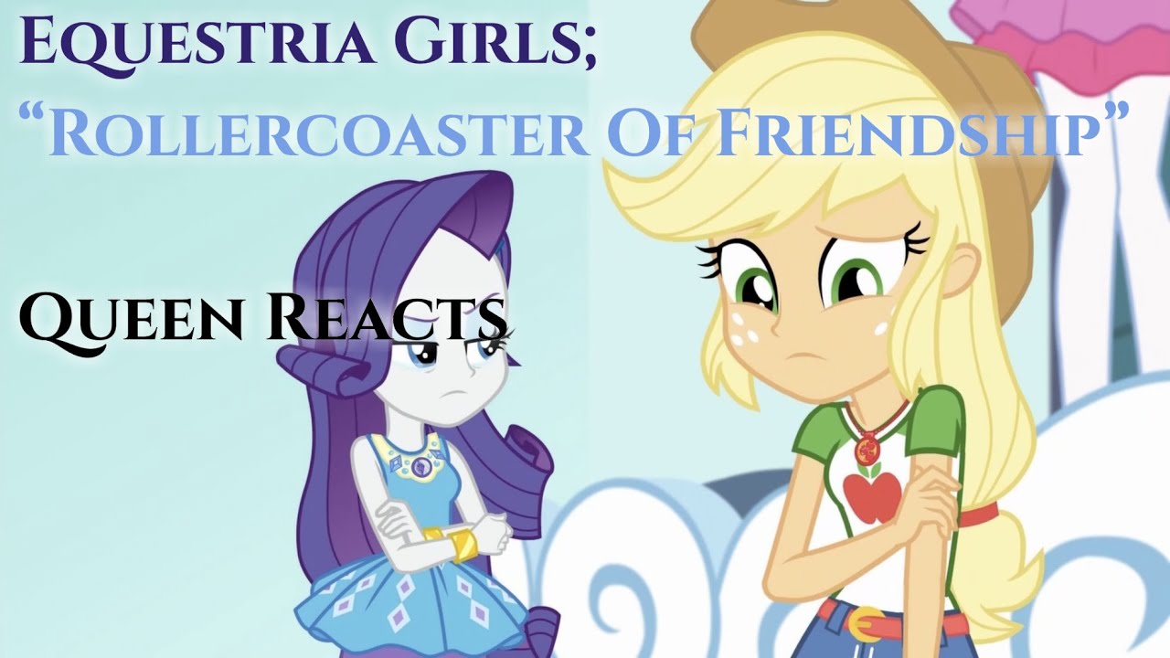 [Queen Reacts] MLP Equestria Girls; Rollercoaster Of Friendship