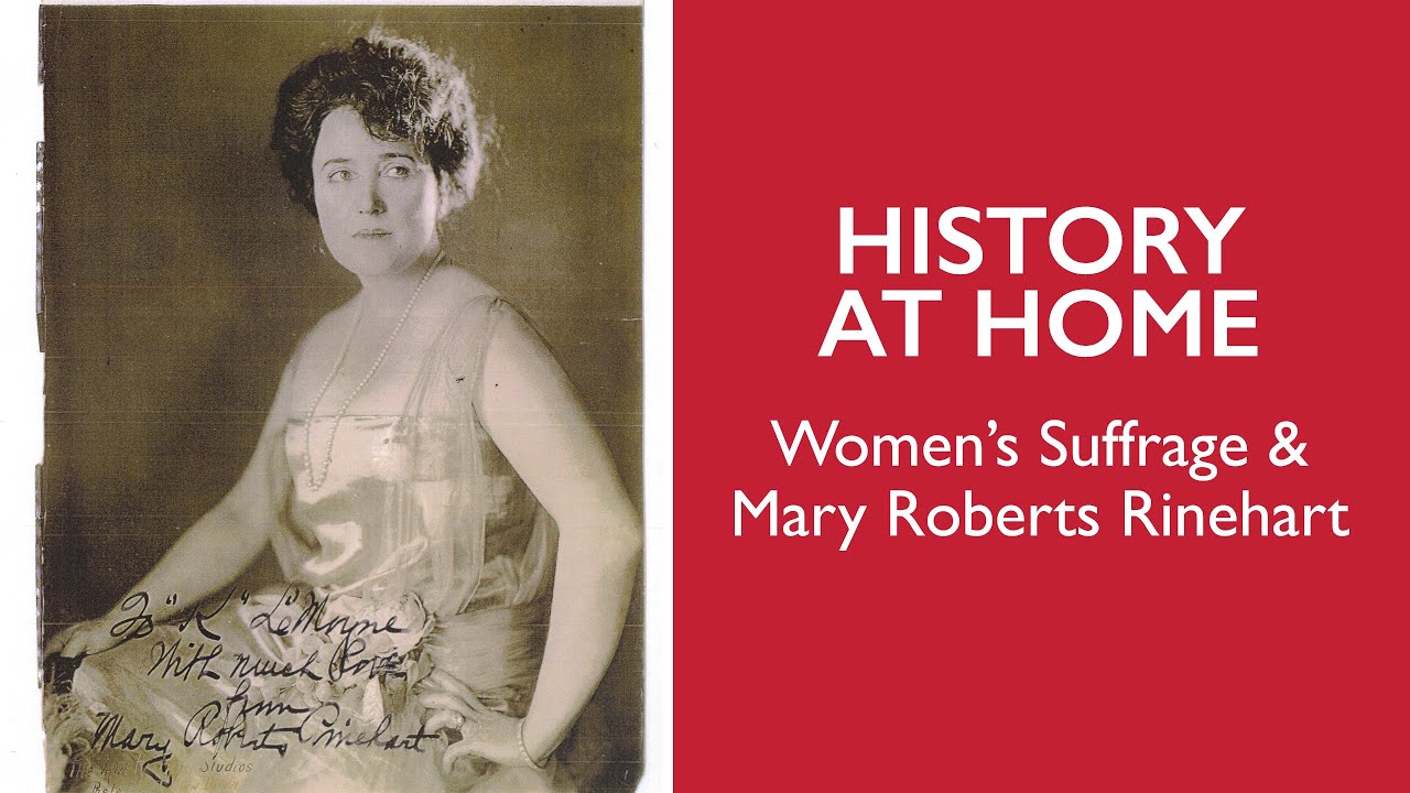 History at Home: Mary Roberts Rinehart & Women's Suffrage