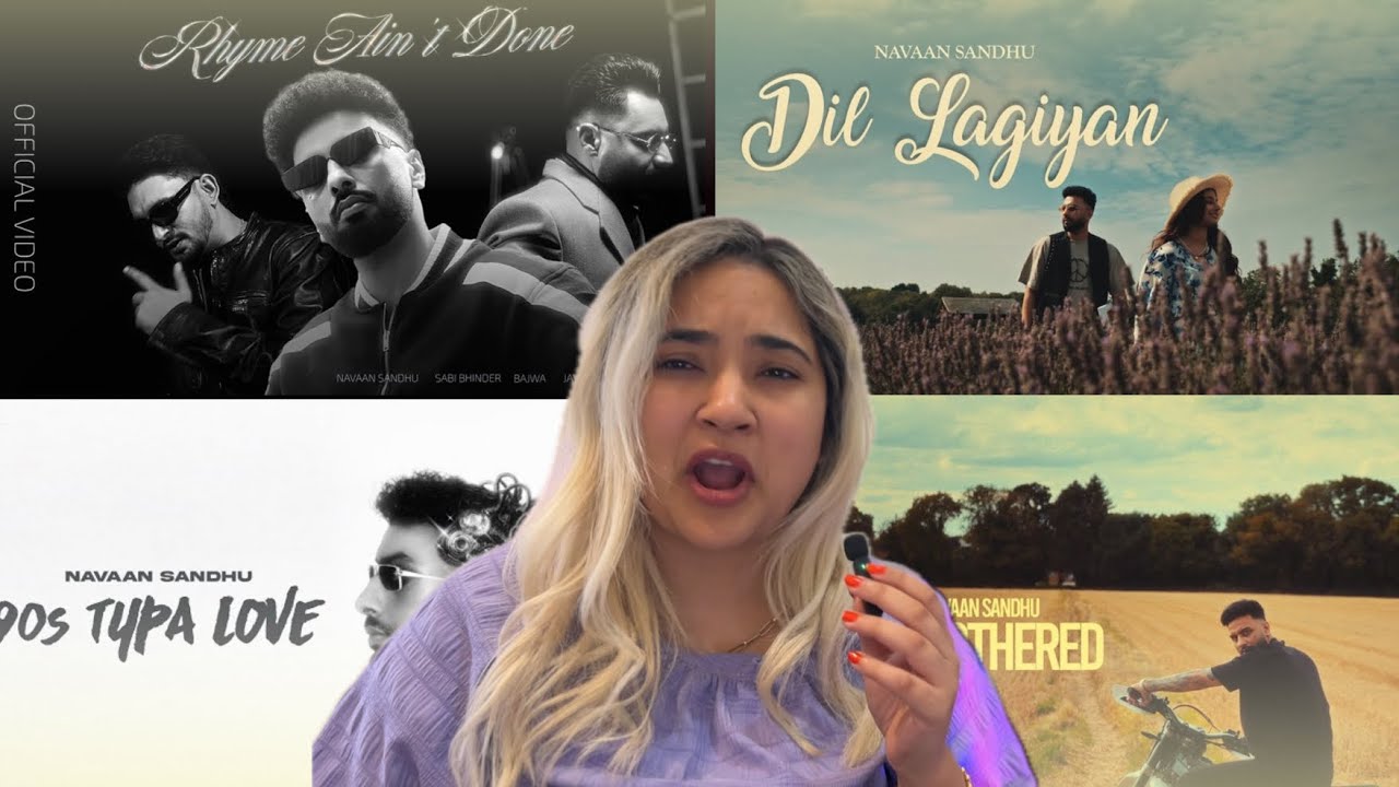 First Reaction to Navaan Sandhu | Rhyme ain’t done | Dil Lagiya | 90s typa love | Unbothered