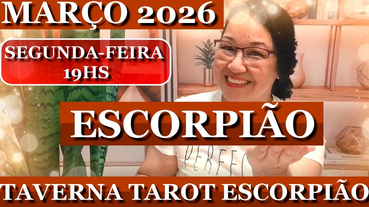 🔴ESCORPIÃO •MARÇO 2026•