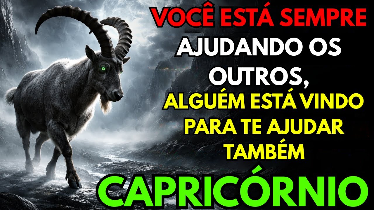 ♑👑 CAPRICÓRNIO – VOCÊ ESTÁ SEMPRE AJUDANDO OS OUTROS, E ALGUÉM VEM AJUDAR VOCÊ TAMBÉM
