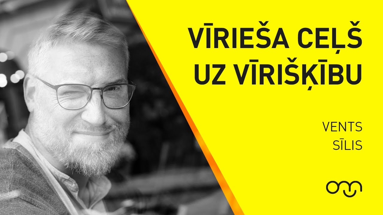 Vents Sīlis: Vīrieša ceļš uz vīrišķību